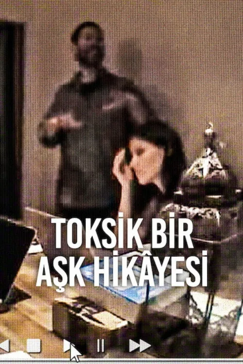 Toksik Bir Aşk Hikâyesi film posteri