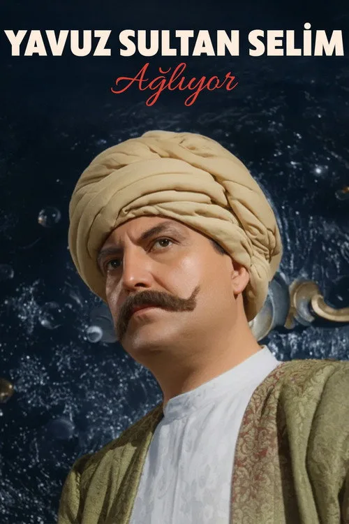 Yavuz Sultan Selim Ağlıyor film posteri