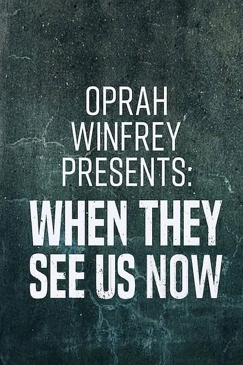 Oprah Winfrey Presents: When They See Us Now film posteri
