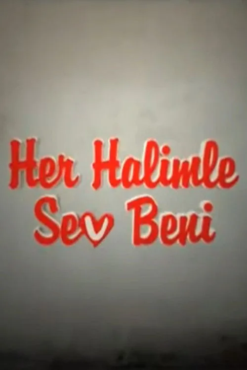 Her Halimle Sev Beni dizi posteri