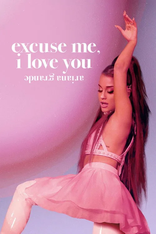ariana grande: excuse me, i love you film posteri