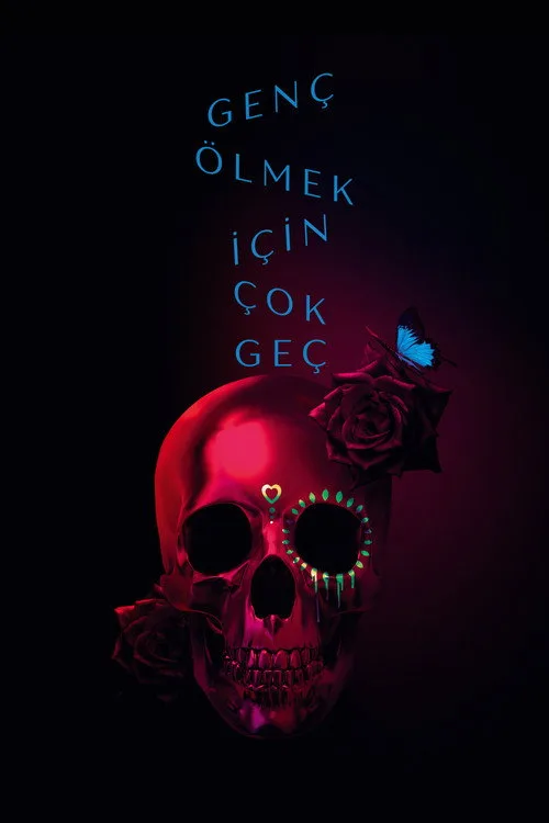 Genç Ölmek İçin Çok Geç dizi posteri