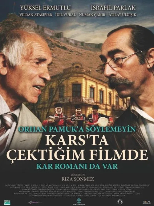 Orhan Pamuk’a Söylemeyin Kars’ta Çektiğim Filmde Kar Romanı da Var film posteri