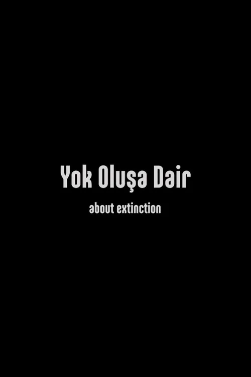Yok Oluşa Dair film posteri
