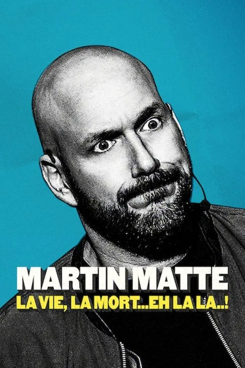 Martin Matte : La vie, la mort... eh la la..! film posteri