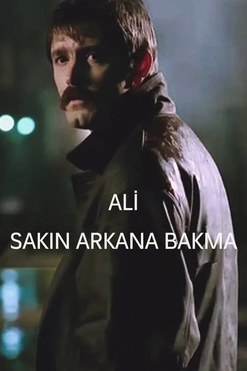 Ali / Sakın Arkana Bakma film posteri