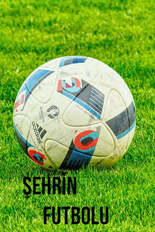Şehrin Futbolu dizi posteri